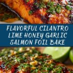 Cilantro Lime Honey Garlic Salmon Baked in Foil Recipe