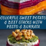 Sweet Potato & Beet Stacks with Pesto, Burrata & Walnuts Recipe