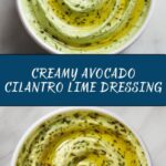 Creamy Avocado Cilantro Lime Dressing Recipe