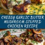 Cheesy Garlic Butter Mushroom Stuffed Chicken Recipe
