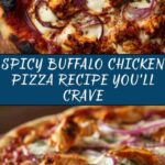 Buffalo Chicken Pizza: A Spicy Twist on a Classic Favorite Recipe