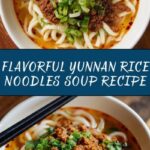 Yunnan Rice Noodles Soup: An Incredible Ultimate Recipe