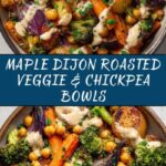 Roasted Veggie & Chickpea Bowls with Maple Dijon Tahini Dressing Recipe