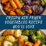 Air Fryer Vegetables Recipe