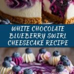 Elegant White Chocolate Blueberry Swirl Cheesecake Recipe
