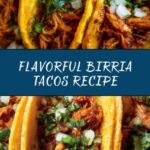 Birria Tacos: Incredible Melt-in-Your-Mouth Goodness Recipe