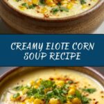 A Delicious Journey: Elote Soup Recipe