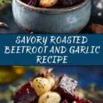Roasted Beetroot and Garlic Recipe
