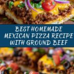 How To Make The Best Homemade Mexican Pizza Recipe