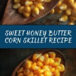 Honey Butter Skillet Corn Recipe
