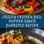 Crispy Chicken Bell Pepper Ranch Burritos Recipe