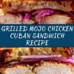 Grilled Mojo Chicken Cuban Sandwich Recipe
